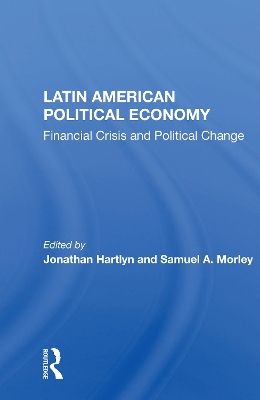 Latin American Political Economy: Financial Crisis And Political Change book
