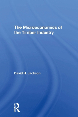 The Microeconomics of the Timber Industry book