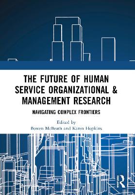 The Future of Human Service Organizational & Management Research: Navigating Complex Frontiers book