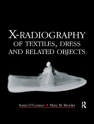 X-Radiography of Textiles, Dress and Related Objects by Sonia O'Connor