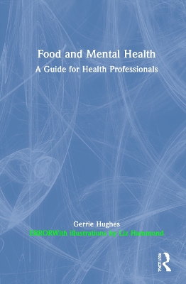Food and Mental Health: A Guide for Health Professionals by Gerrie Hughes