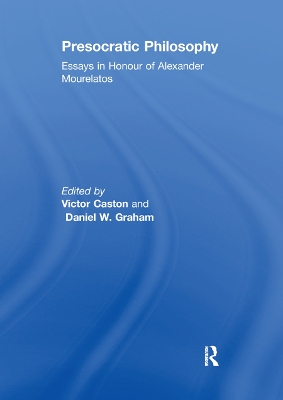 Presocratic Philosophy: Essays in Honour of Alexander Mourelatos book