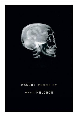 Maggot by Paul Muldoon