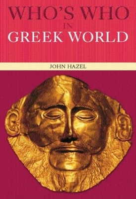 Who's Who in the Greek World by John Hazel