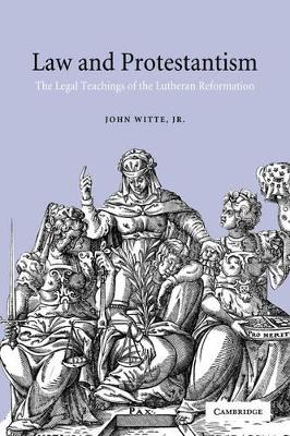 Law and Protestantism by John Witte, Jr