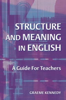 Structure and Meaning in English by Graeme Kennedy