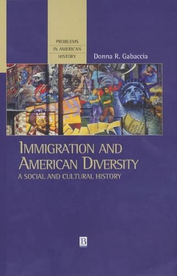 Immigration and American Diversity by Donna R. Gabaccia