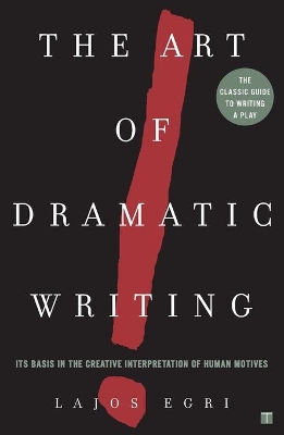 The Art Of Dramatic Writing by Lajos Egri