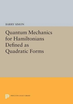 Quantum Mechanics for Hamiltonians Defined as Quadratic Forms by Barry Simon