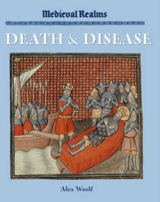Medieval Realms: Death and Disease by Alex Woolf