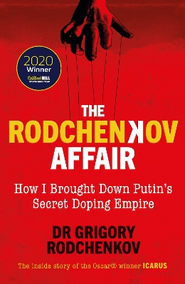 The Rodchenkov Affair: How I Brought Down Russia’s Secret Doping Empire – Winner of the William Hill Sports Book of the Year 2020 by Grigory Rodchenkov