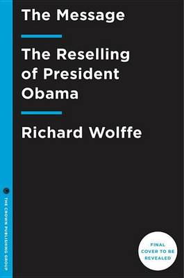 The Message: The Reselling of President Obama book