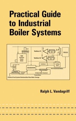 Practical Guide to Industrial Boiler Systems by Ralph Vandagriff