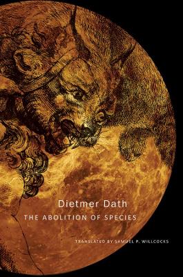 The Abolition of Species by Dietmar Dath