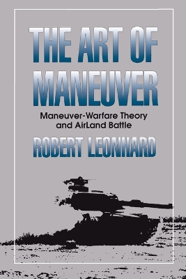 The Art of Maneuver: Maneuver Warfare Theory and Airland Battle book