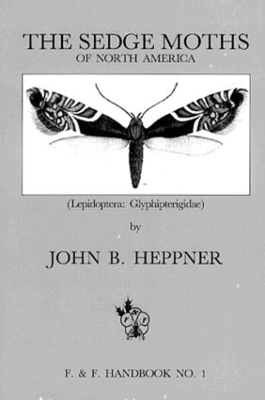 Sedge Moths of North America, The Lepidoptera Glyphipterigidae by Heppner