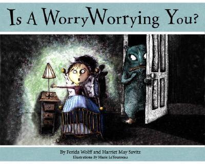 Is a Worry Worrying You? by Ferida Wolff