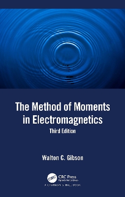 The The Method of Moments in Electromagnetics by Walton C. Gibson