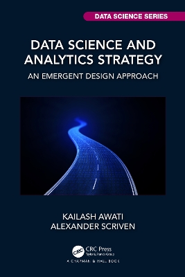 Data Science and Analytics Strategy: An Emergent Design Approach book