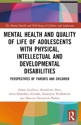 Mental Health and Quality of Life of Adolescents with Physical, Intellectual and Developmental Disabilities: Perspectives of Parents and Children book