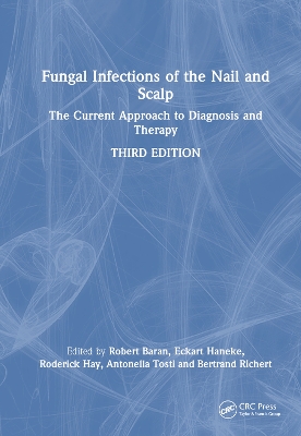 Fungal Infections of the Nail and Scalp: The Current Approach to Diagnosis and Therapy by Robert Baran