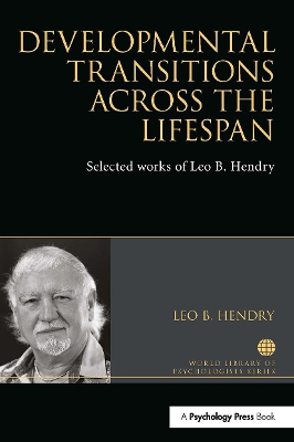 Developmental Transitions across the Lifespan: Selected works of Leo B. Hendry by Leo Hendry