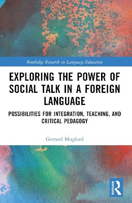 Exploring the Power of Social Talk in a Foreign Language: Possibilities for Integration and Critical Pedagogy book