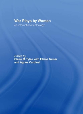 War Plays by Women: An International Anthology by Agnes Cardinal