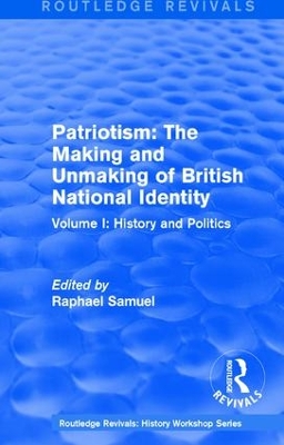 Patriotism: The Making and Unmaking of British National Identity (1989) by Raphael Samuel