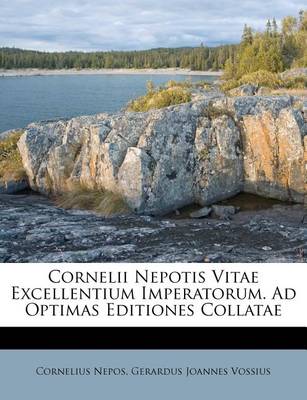 Cornelii Nepotis Vitae Excellentium Imperatorum. Ad Optimas Editiones Collatae book