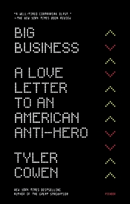 Big Business: A Love Letter to an American Anti-Hero by Tyler Cowen