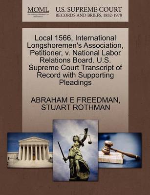 Local 1566, International Longshoremen's Association, Petitioner, V. National Labor Relations Board. U.S. Supreme Court Transcript of Record with Supporting Pleadings book