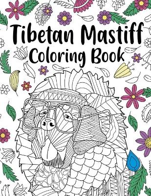 Tibetan Mastiff Coloring Book: Coloring Books for Adults, Gifts for Dog Lovers, Floral Mandala Coloring Pages, Dog Lovers Coloring Book by Paperland