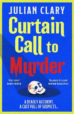 Curtain Call to Murder: The brand-new, laugh-out-loud murder mystery series from national treasure Julian Clary by Julian Clary