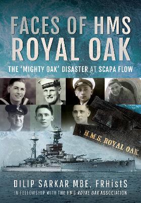 Faces of HMS Royal Oak: The 'Mighty Oak' Disaster at Scapa Flow book