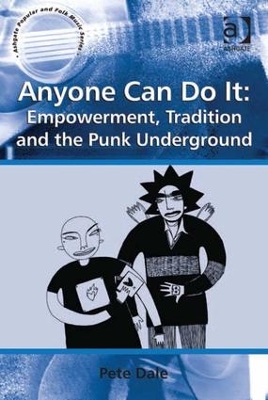 Anyone Can Do it: Empowerment, Tradition and the Punk Underground book