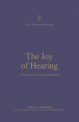 The Joy of Hearing: A Theology of the Book of Revelation book