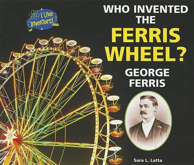Who Invented the Ferris Wheel? George Ferris book