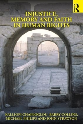 Injustice, Memory and Faith in Human Rights by Kalliopi Chainoglou