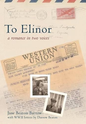 To Elinor: A Romance in Two Voices by Jane Beaton Bartow