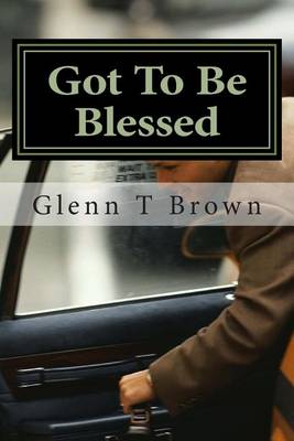 Got To Be Blessed: The Life And Times OF A Chicago Taxi Driver book