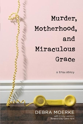 Murder, Motherhood, and Miraculous Grace book