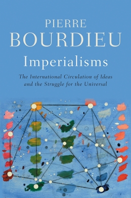 Imperialisms: The International Circulation of Ideas and the Struggle for the Universal book