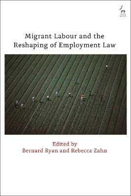 Migrant Labour and the Reshaping of Employment Law by Bernard Ryan