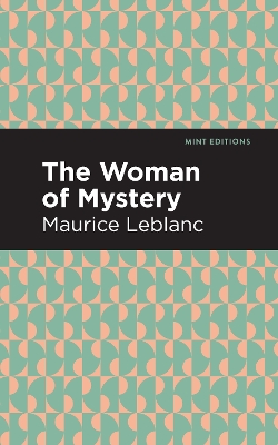 The Woman of Mystery by Maurice Leblanc