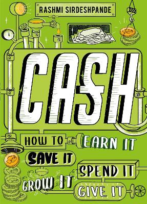 Cash: How to Earn It, Save It, Spend It, Grow It, Give It by Rashmi Sirdeshpande