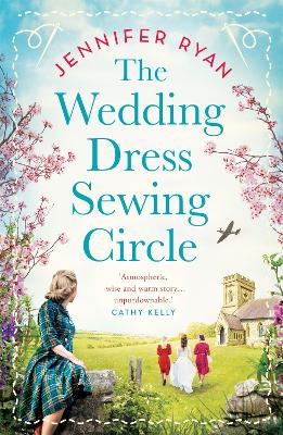 The Wedding Dress Sewing Circle: A heartwarming nostalgic World War Two novel inspired by real events by Jennifer Ryan