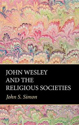 John Wesley and the Religious Societies book