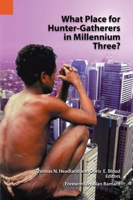 What Place for Hunter-Gatherers in Millennium Three? book