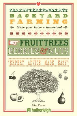 Backyard Farming: Fruit Trees, Berries & Nuts book